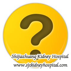 I am in Stage 4 Kidney Disease How Long should I Take Dialysis