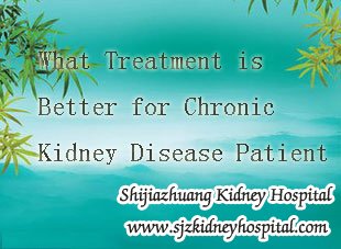 What Treatment is Better for Chronic Kidney Disease Patient