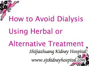 How to Avoid Dialysis Using Herbal or Alternative Treatment