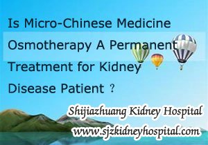 Is Micro-Chinese Medicine Osmotherapy A Permanent Treatment for Kidney Disease 