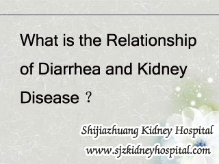 What is the Relationship of Diarrhea and Kidney Disease