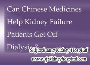 Can Chinese Medicines Help Kidney Failure Patients Get Off Dialysis