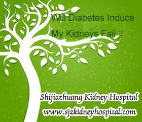 Diabetes,Kidneys Fail,Will Diabetes Induce My Kidneys Fail