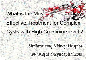 What is the Most Effective Treatment for Complex Cysts with High Creatinine level