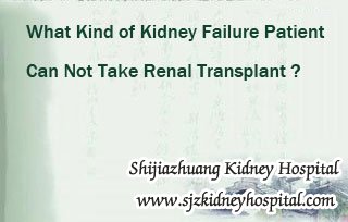 What Kind of Kidney Failure Patient Can Not Take Renal Transplant