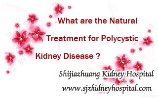 What are the Natural Treatment for Polycystic Kidney Disease