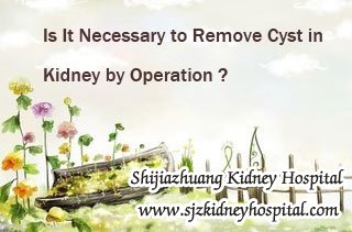 Is It Necessary to Remove Cyst in Kidney by Operation