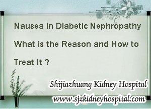 Nausea in Diabetic Nephropathy What is the Reason and How to Treat It