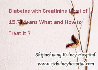 Diabetes with Creatinine Level of 15.7 Means What and How to Treat It