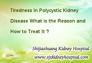 Tiredness in Polycystic Kidney Disease What is the Reason and How to Treat It