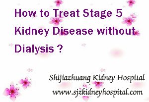 How to Treat Stage 5 Kidney Disease without Dialysis
