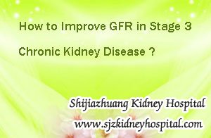 How to Improve GFR in Stage 3 Chronic Kidney Disease