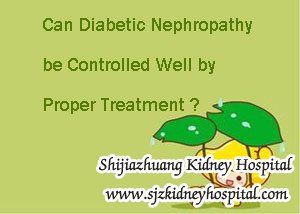 Can Diabetic Nephropathy be Controlled Well by Proper Treatment