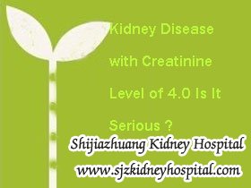 Kidney Disease with Creatinine Level of 4.0 Is It a Serious