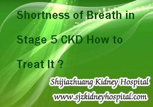 Shortness of Breath in Stage 5 CKD How to Treat It