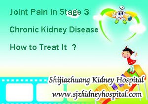 Stage 3 Chronic Kidney Disease,Joint Pain in Stage 3 Chronic Kidney Disease,Kidney disease 