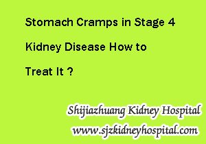 Stomach Cramps in Stage 4 Kidney Disease How to Treat It