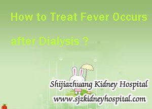 How to Treat Fever Occurs after Dialysis