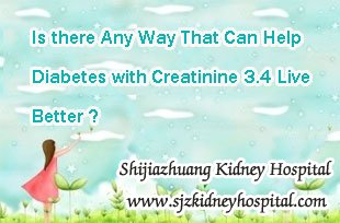 Is there Any Way That Can Help Diabetes with Creatinine 3.4 Live Better
