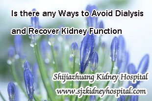 Is there any Ways to Avoid Dialysis and Recover Kidney Function