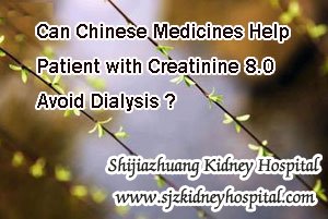 Can Chinese Medicines Help Patient with Creatinine 8.0 Avoid Dialysis