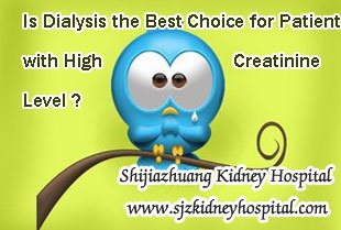 Is Dialysis the Best Choice for Patient with High Creatinine Level