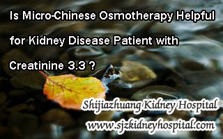 Is Micro-Chinese Osmotherapy Helpful for Kidney Disease Patient with Creatinine 3.3