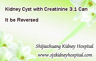 Kidney Cyst with Creatinine 3.1 Can It be Reversed