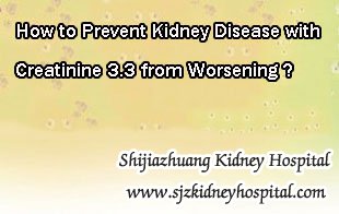 How to Prevent Kidney Disease with Creatinine 3.3 from Worsening