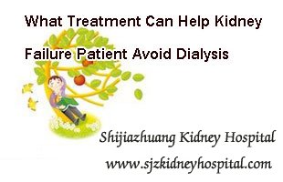 What Treatment Can Help Kidney Failure Patient Avoid Dialysis