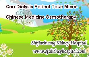 Can Dialysis Patient Take Micro-Chinese Medicine Osmotherapy