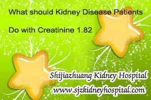 What should Kidney Disease Patients Do with Creatinine 1.82