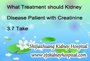 What Treatment should Kidney Disease Patient with Creatinine 3.7 Take