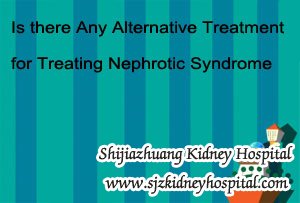 Is there Any Alternative Treatment for Treating Nephrotic Syndrome