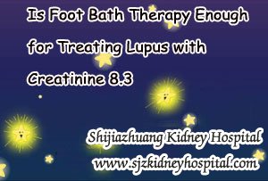 Is Foot Bath Therapy Enough for Treating Lupus with Creatinine 8.3