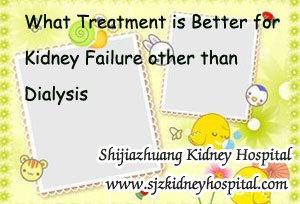 What Treatment is Better for Kidney Failure other than Dialysis