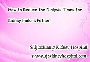 How to Reduce the Dialysis Times for Kidney Failure Patient