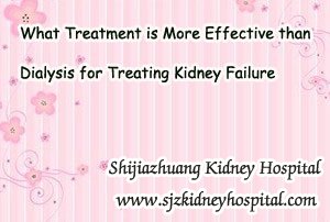 What Treatment is More Effective than Dialysis for Treating Kidney Failure
