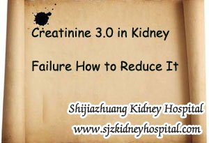 Creatinine 3.0 in Kidney Failure How to Reduce It