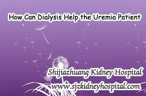 How Can Dialysis Help the Uremia Patient