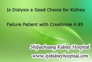 Is Dialysis a Good Choice for Kidney Failure Patient with Creatinine 4.85