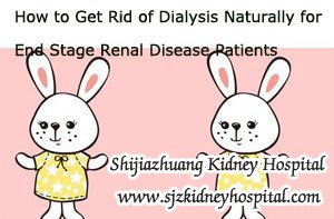 SRD treatment,End Stage Renal Disease,How to Get Rid of the Dialysis,Dialysis