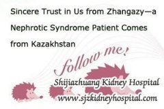 Sincere Trust in Us from Zhangazy—a Nephrotic Syndrome Patient Comes from Kazakhstan