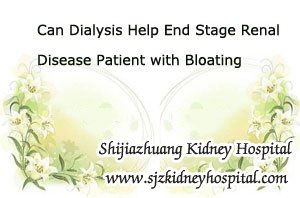 Can Dialysis Help End Stage Renal Disease Patient with Bloating