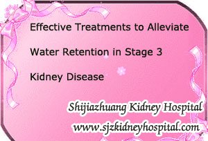 Effective Treatments to Alleviate Water Retention in Stage 3 Kidney Disease