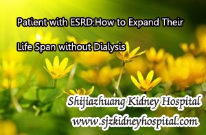 Patient with ESRD:How to Expand Their Life Span without Dialysis