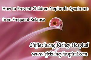 How to Prevent Children Nephrotic Syndrome from Frequent Relapse
