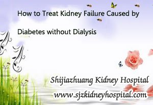 How to Treat Kidney Failure Caused by Diabetes without Dialysis
