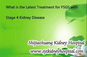 What is the Latest Treatment for FSGS with Stage 4 Kidney Disease