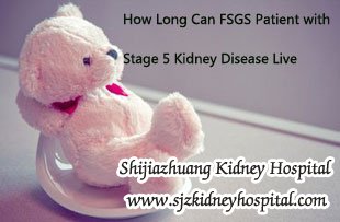 How Long Can FSGS Patient with Stage 5 Kidney Disease Live